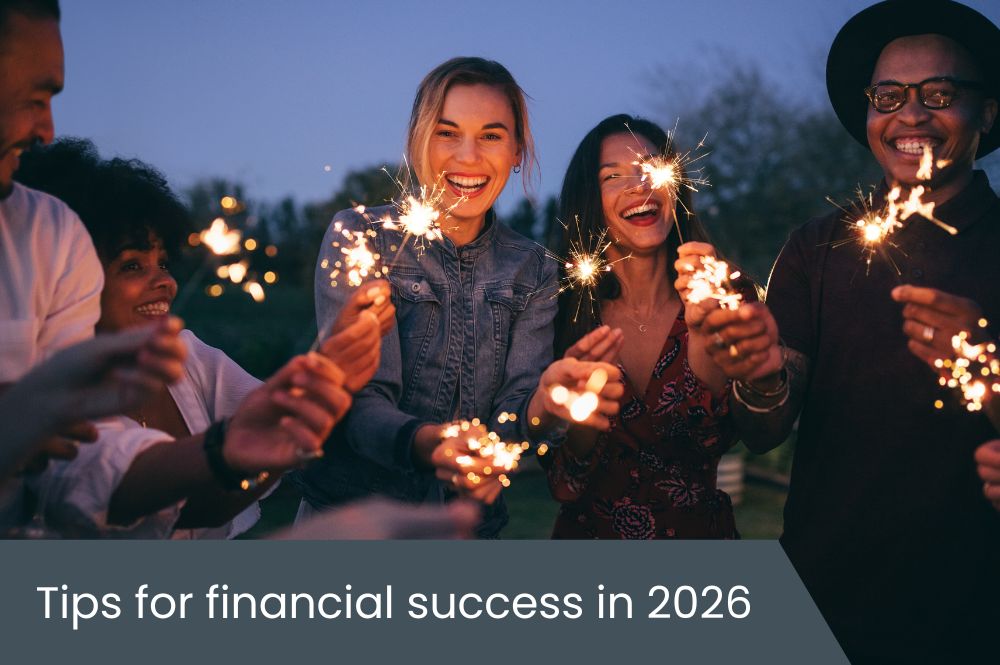 Tips for financial success in 2026 Financial tips for the new year
