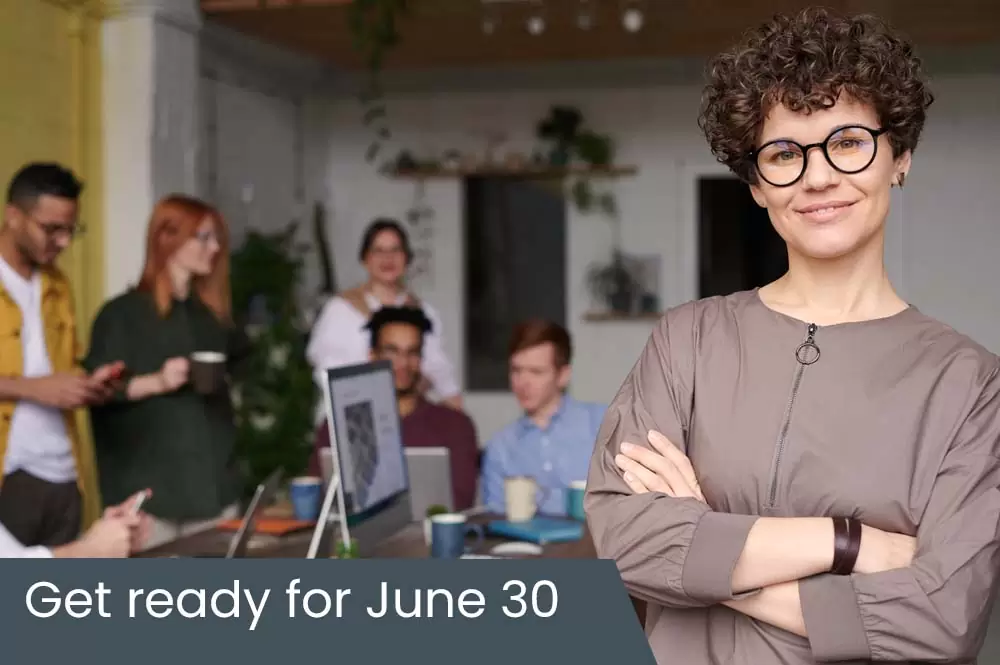 Avoid the rush Get ready for June 30