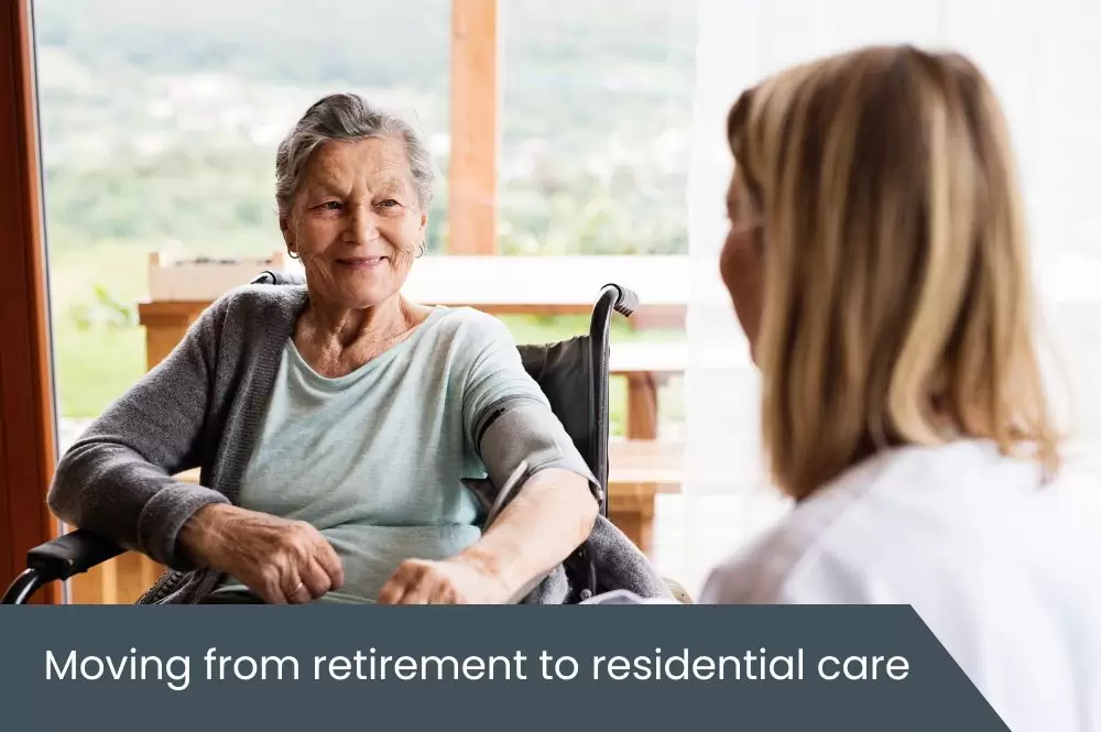 Moving from retirement to residential care