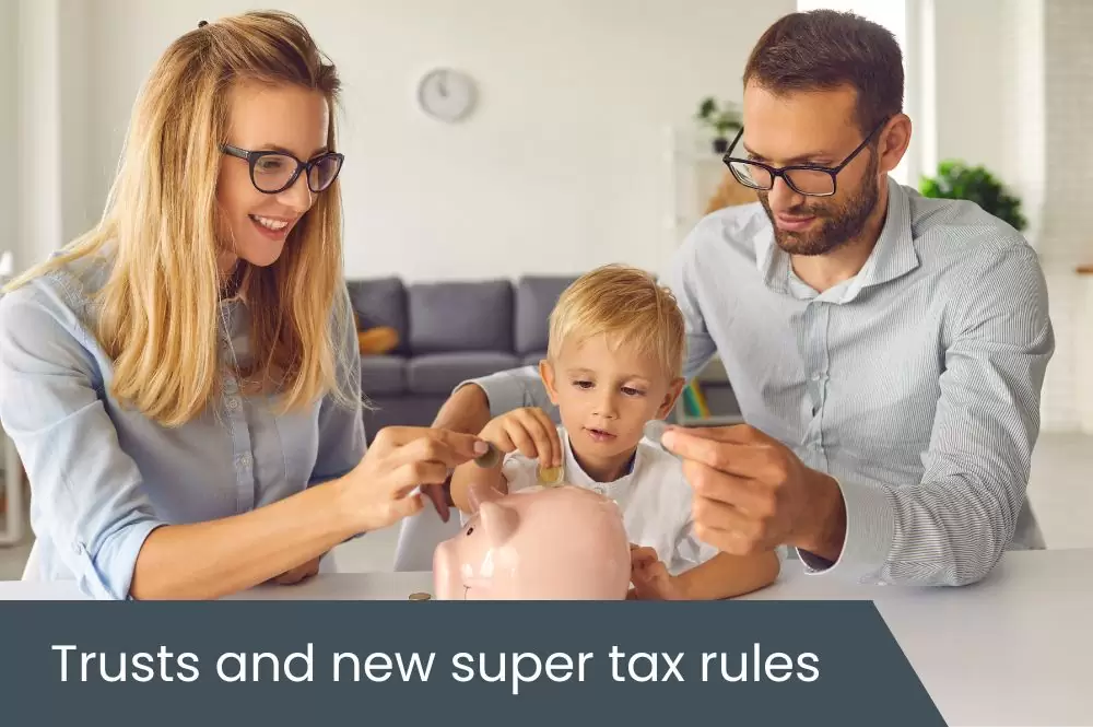 Trusts and new super tax rules