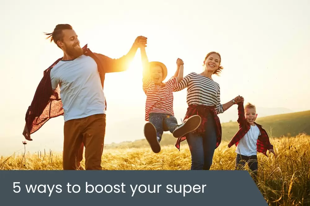 5 ways to boost your super 5 ways to boost your super