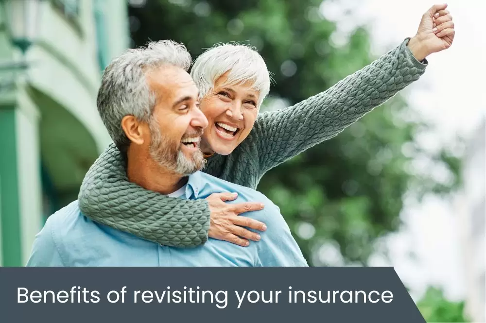 Benefits of revisiting your insurance
