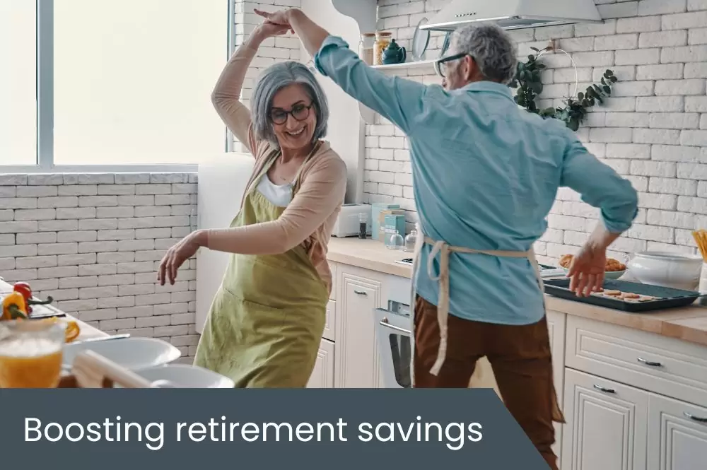 Boosting retirement savings Boosting retirement savings