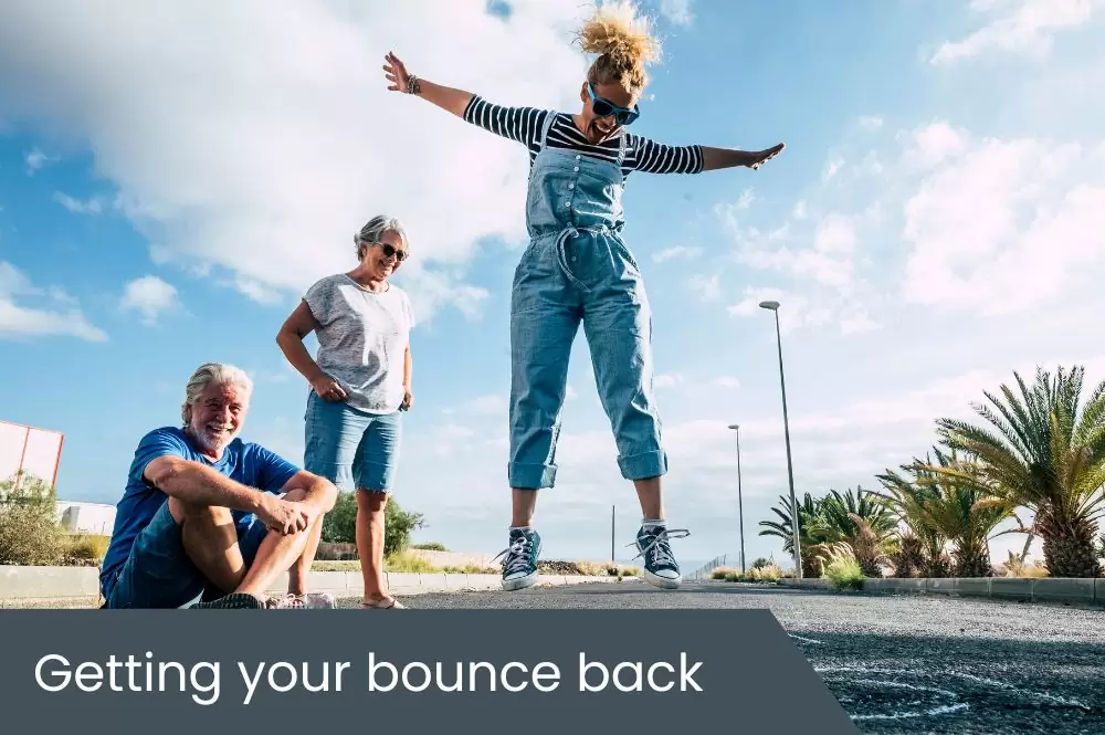 Getting your bounce back Getting your bounce back