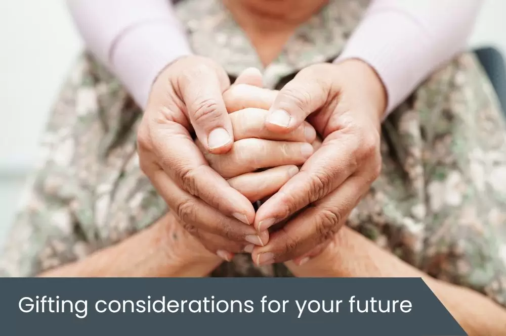 Gifting considerations for your future