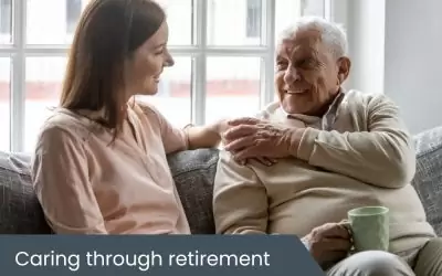 Caring through retirement