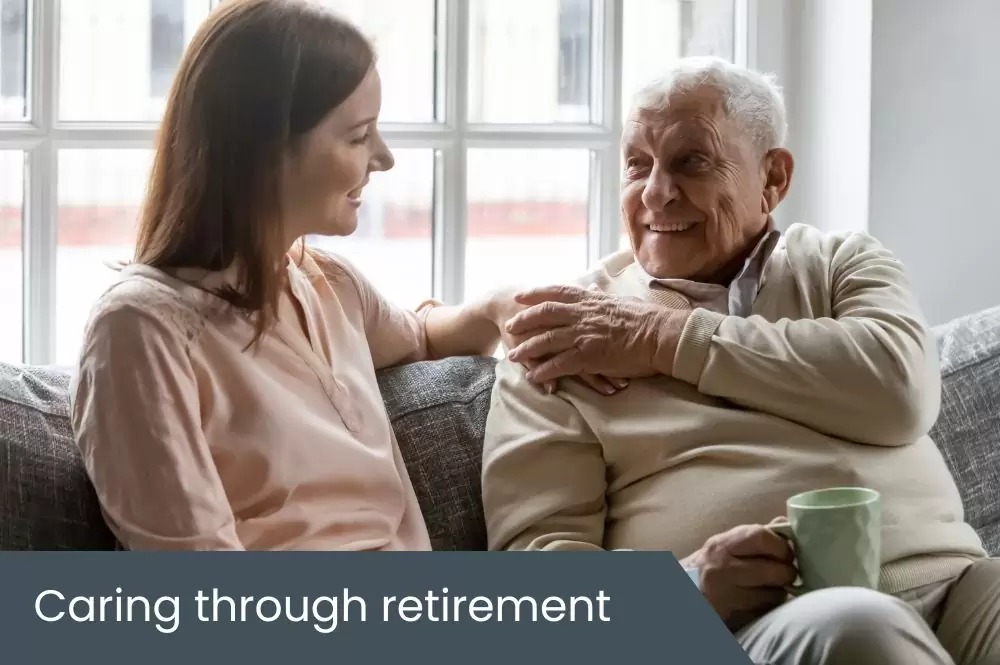 Caring through retirement Caring through retirement