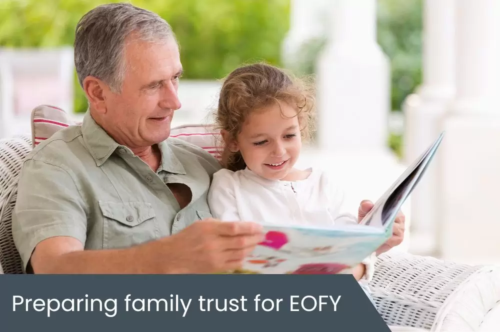 Preparing your family trust for EOFY