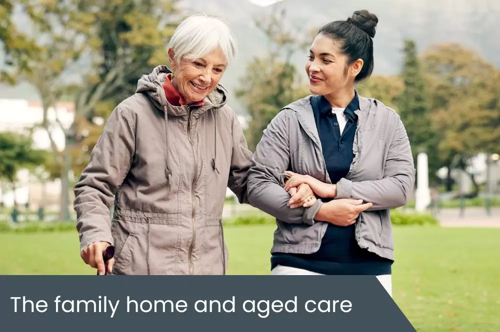 The family home and aged care