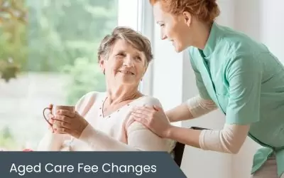 Aged care fee changes – what does this mean for you?