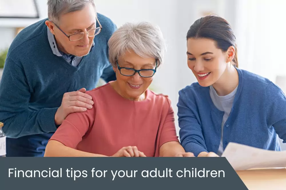 Financial tips for your adult children Financial tips for your adult children