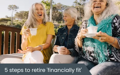 5 steps towards a ‘financially fit’ retirement