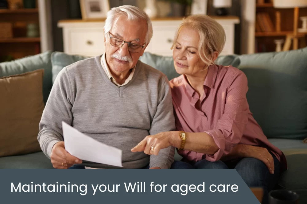 Reviewing will for aged care Maintaining your will