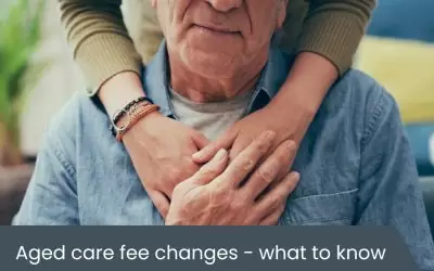 How upcoming aged care fee changes may affect you