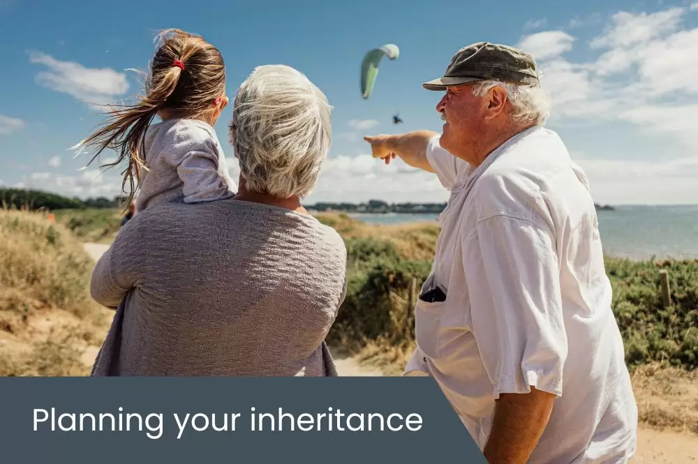 Planning your inheritance, protecting your legacy