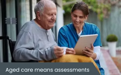 Moving to Residential Aged Care: Why Is an Income and Assets Assessment Required Before Going Permanent?